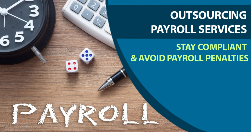 Outsourcing Payroll Services helps Companies to Stay Compliant & Avoid Payroll Penalties